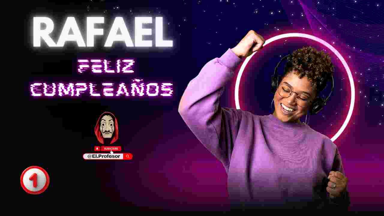 Feliz cumpleaños RAFAEL