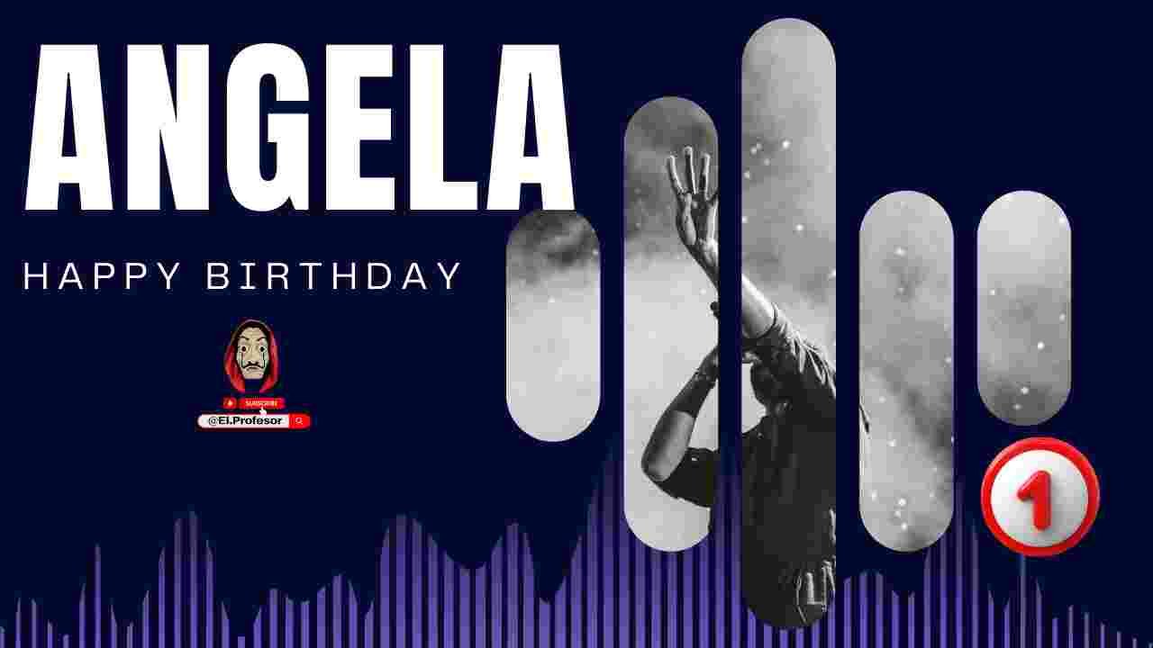 Happy birthday Angela