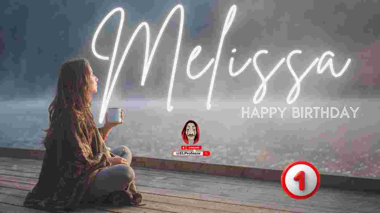 Happy birthday Melissa