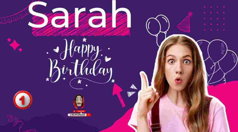 Happy birthday Sarah